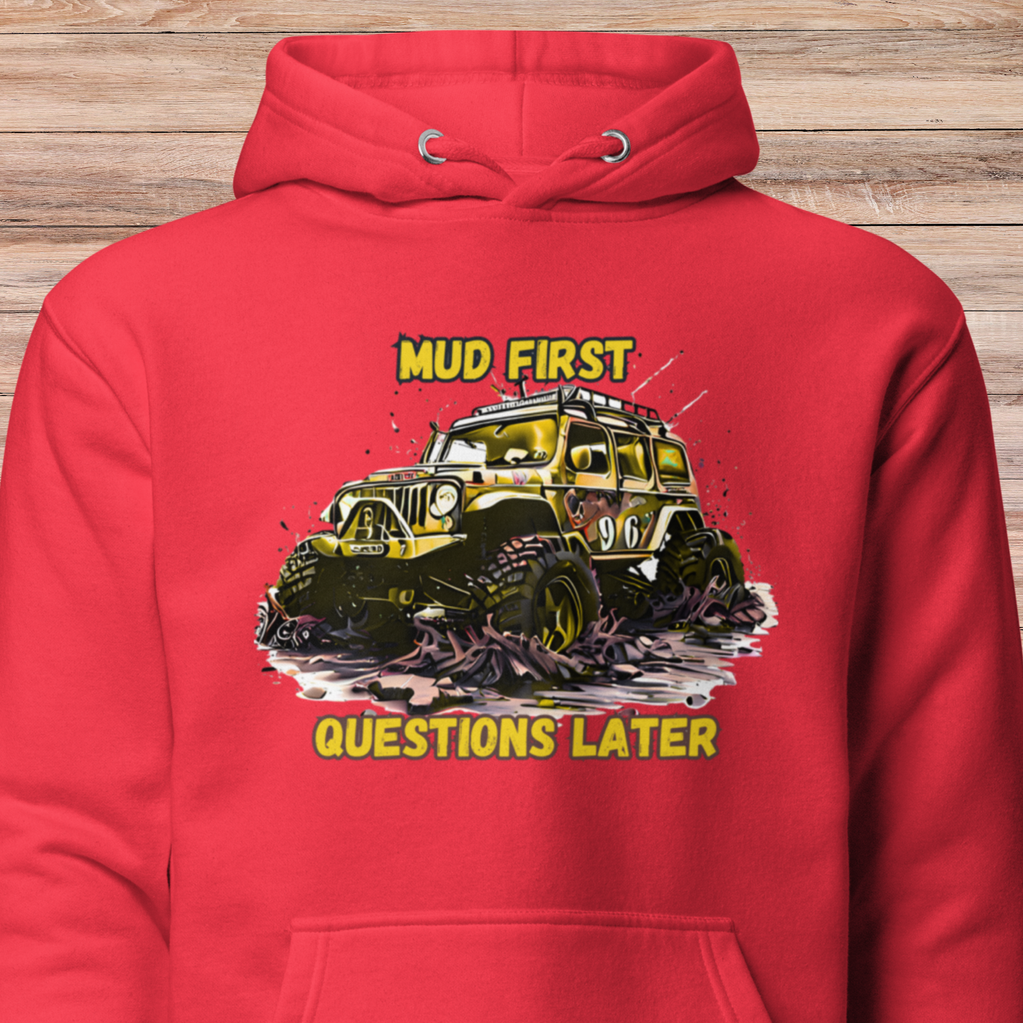 Mud First Questions Later Unisex Hoodie