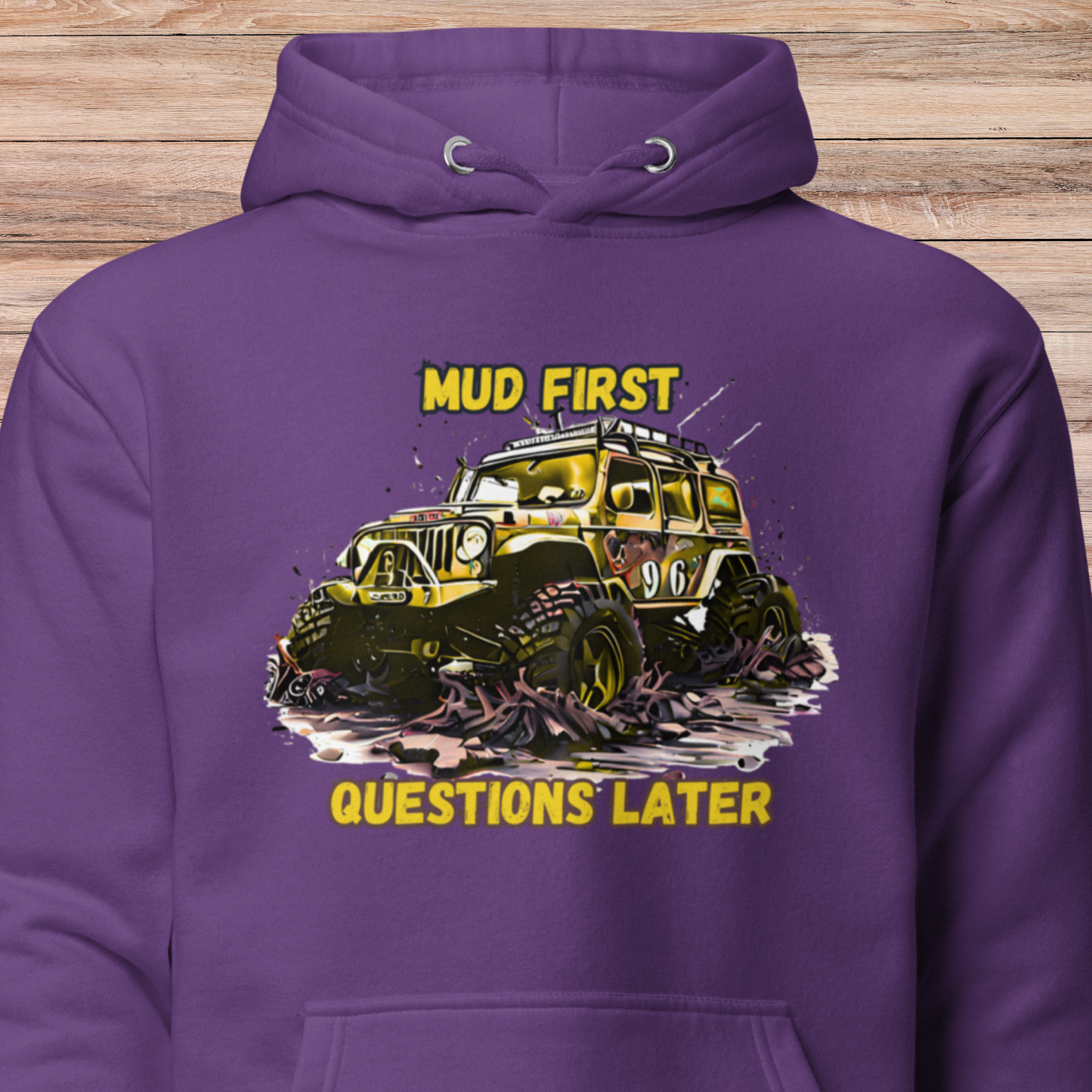 Mud First Questions Later Unisex Hoodie
