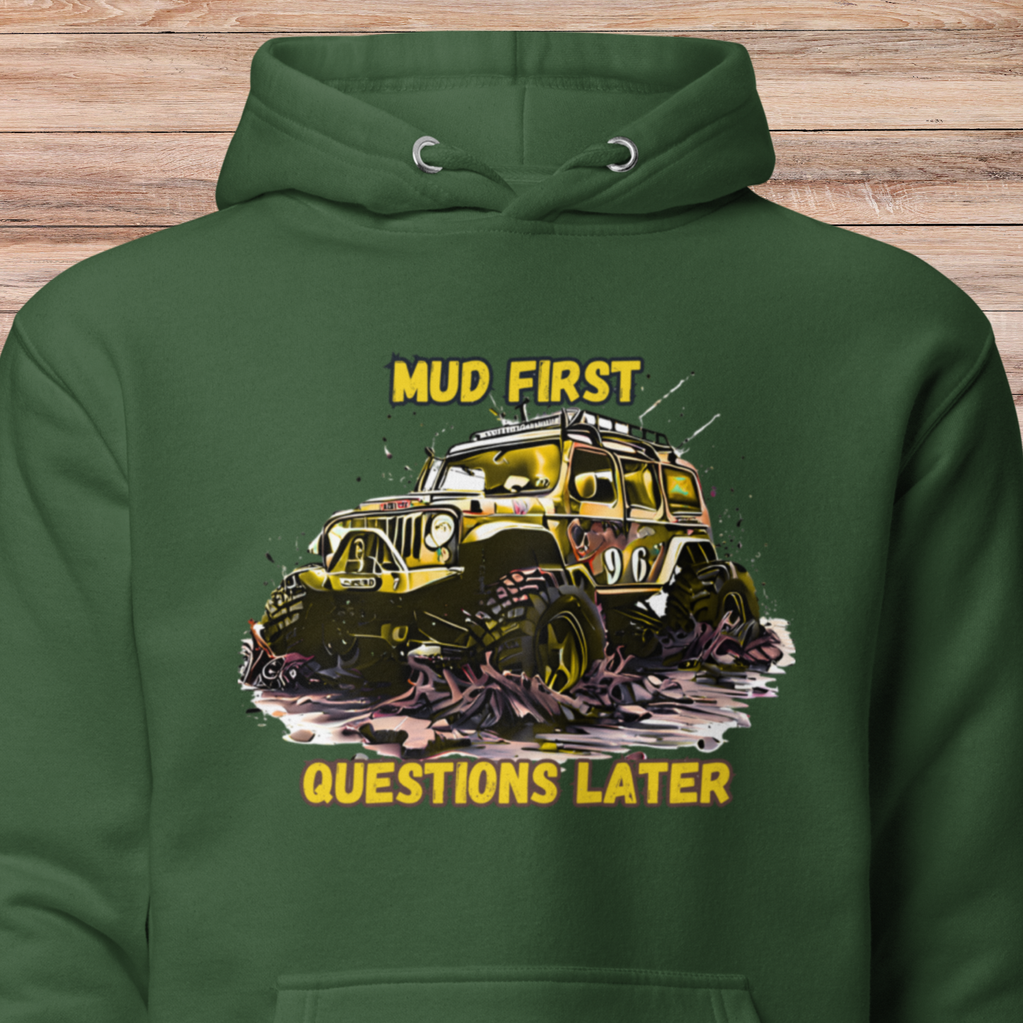 Mud First Questions Later Unisex Hoodie