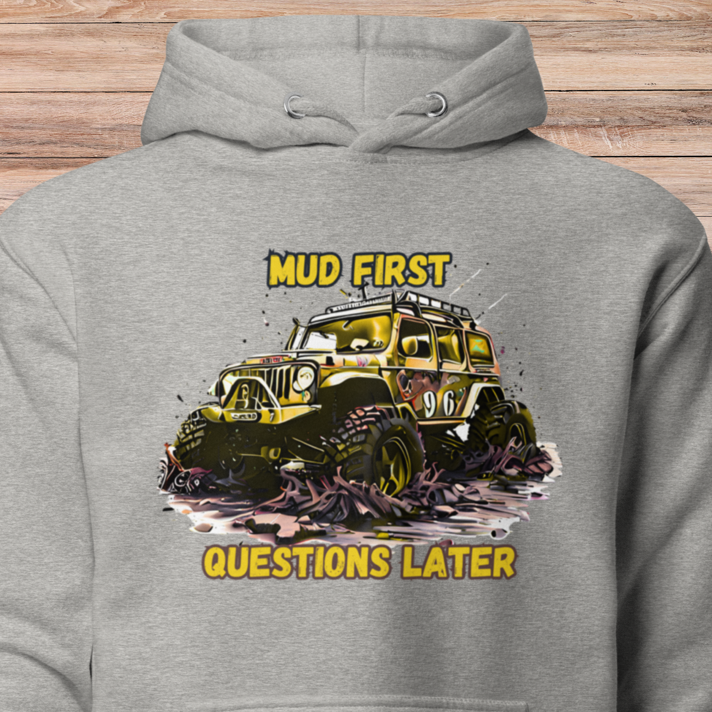 Mud First Questions Later Unisex Hoodie