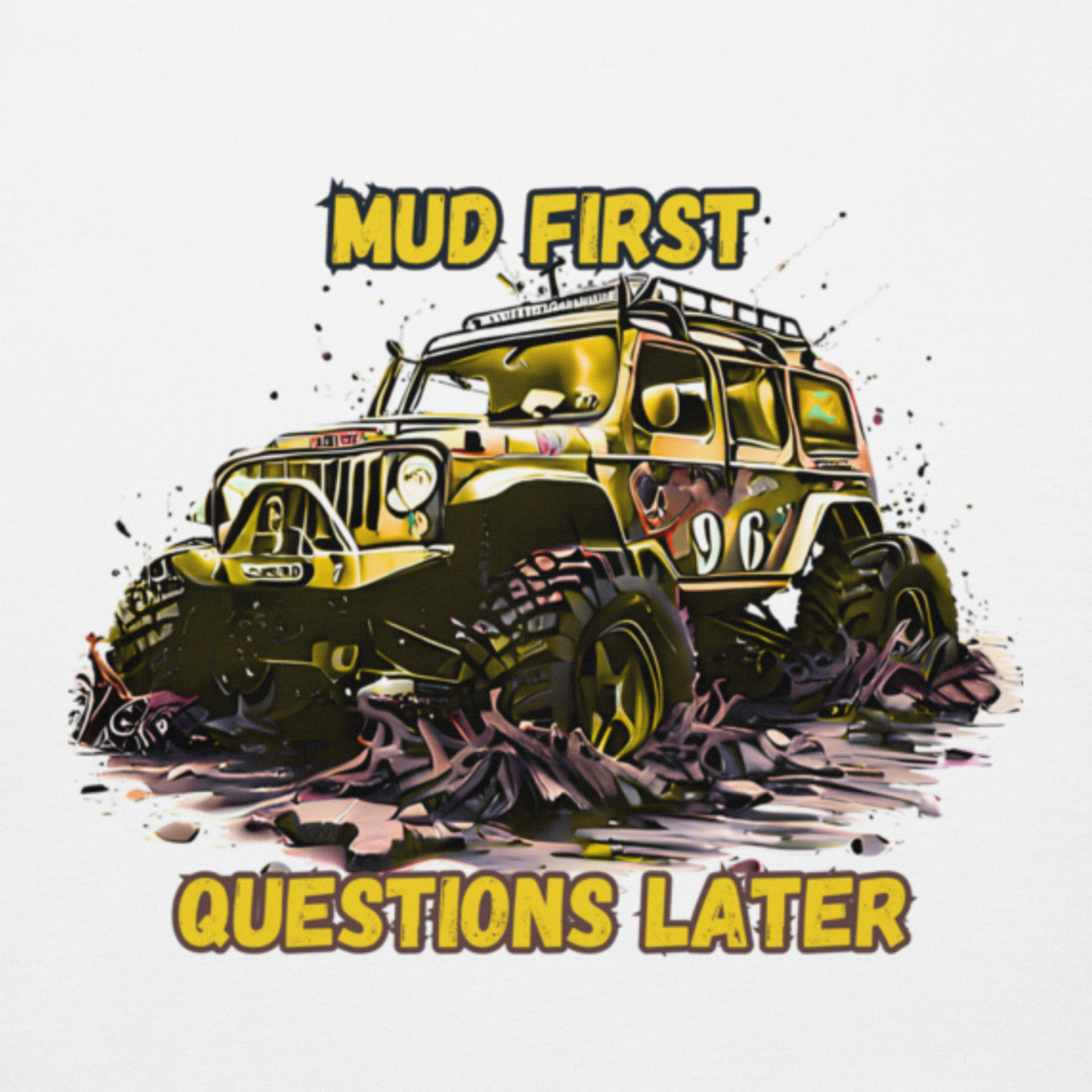 Mud First Questions Later Unisex Hoodie