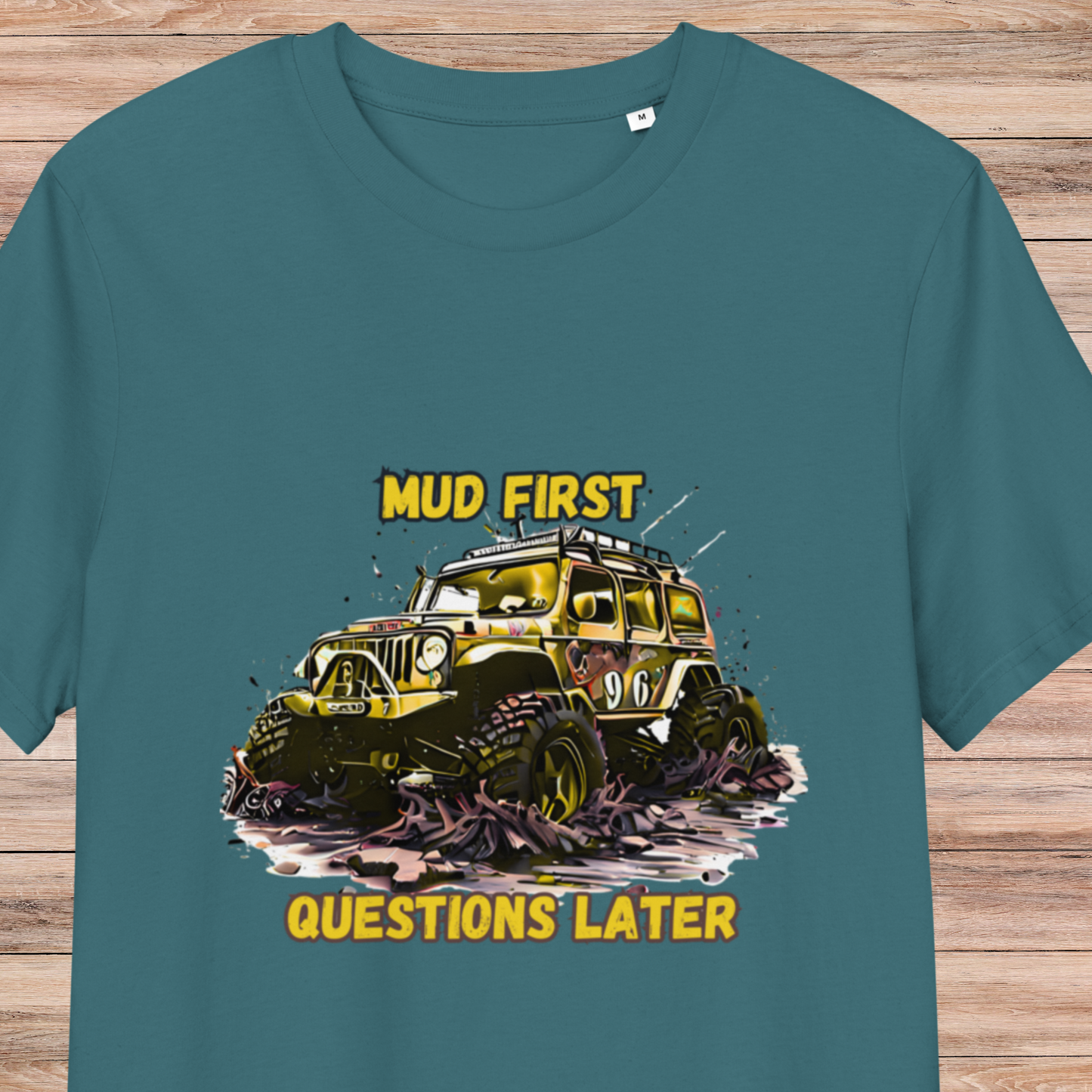 Mud First Questions Later Unisex organic cotton t-shirt