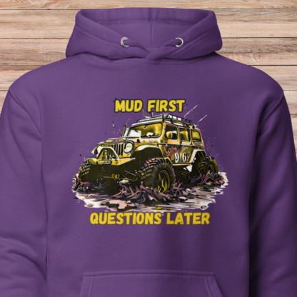 Mud First Questions Later Unisex Hoodie