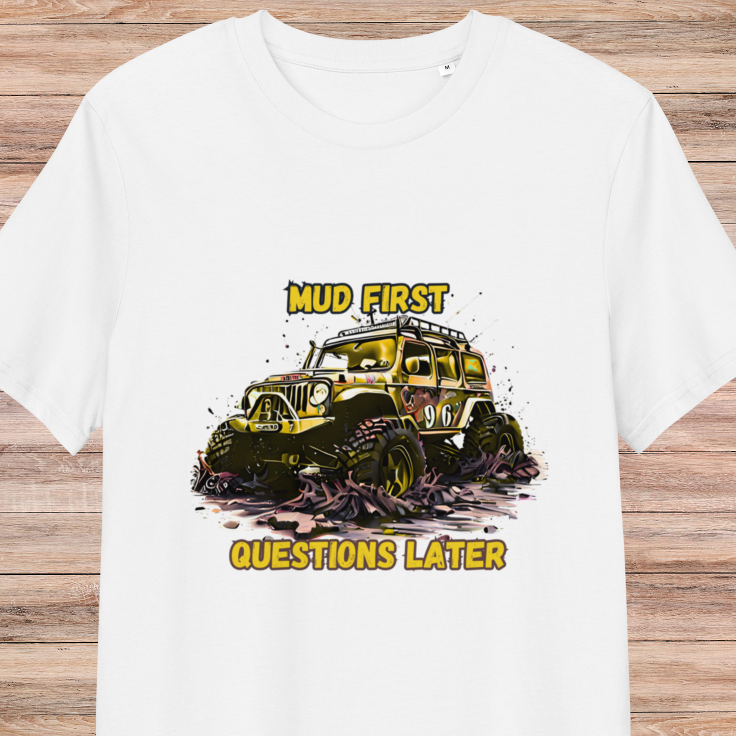 Mud First Questions Later Unisex organic cotton t-shirt